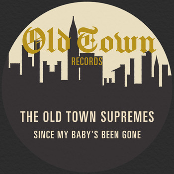 The Old Town Supremes - Since My Baby's Been Gone: The Old Town EP