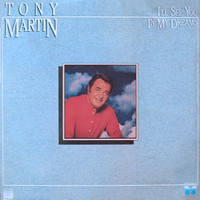 Tony Martin - I'll See You in My Dreams