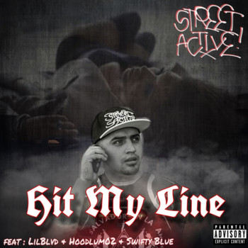 Street Active - Hit My Line (feat. Lil Blvd, Hoodlum02 & Swifty Blue) (Explicit)