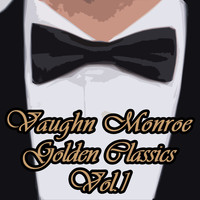 Vaughn Monroe - Vaughn Monroe, Golden Classics Vol. 1