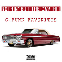 Various Artists - Nothin' but the Cavi Hit: G-Funk Favorites (Explicit)