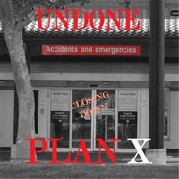 Plan X - Undone