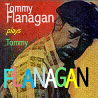 Tommy Flanagan, Tommy Flanagan Trio, John Coltrane, Kenny Burrell, Herbie Mann - Tommy Flanagan Plays Tommy Flanagan