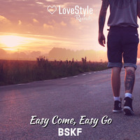 BSKF - Easy Come, Easy Go