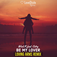 West.K - Be My Lover (Loving Arms Remix)