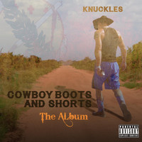 Knuckles - Cowboy Boots and Shorts: The Album (Explicit)