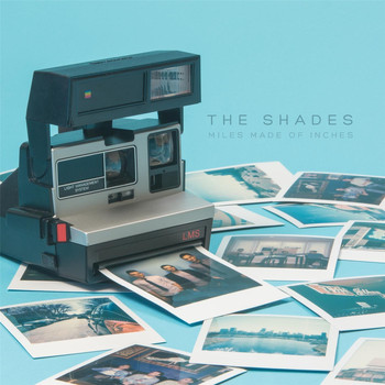 The Shades - Miles Made of Inches