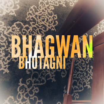 Bhagwan / - Bhutagni