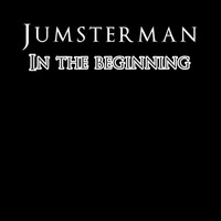 Jumsterman / - In the Beginning