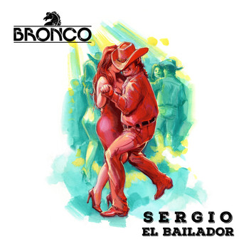 Bronco - Sergio el Bailador