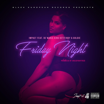 Impact - Friday Night (feat. De'marie King, GetItIndy & Goldie) (Explicit)