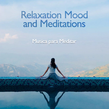 Musica para Meditar - Relaxation Mood and Meditations