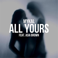 Mykal - All Yours (feat. Asia Brown) (Explicit)