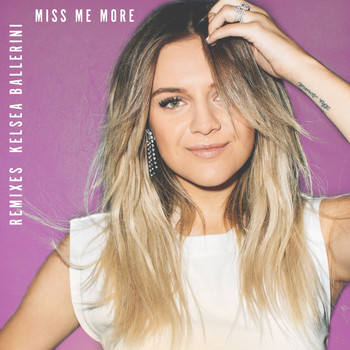 Kelsea Ballerini - Miss Me More (Remixes)
