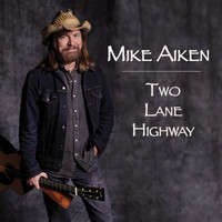 Mike Aiken - Two Lane Highway