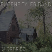 Eugene Tyler Band - Short Ride