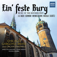 Chicago Gargoyle Brass and Organ Ensemble, Jared Stellmacher & Mark Sudeith - Ein' feste Burg - Music of the Reformation