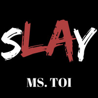 Ms. Toi - Slay