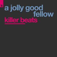 A Jolly Good Fellow - Killer Beats
