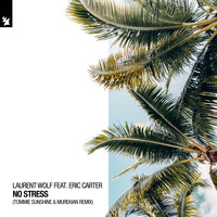 Laurent Wolf feat. Eric Carter - No Stress (Tommie Sunshine & MureKian Remix)