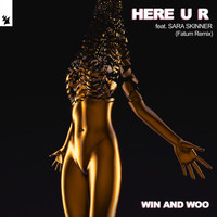 Win and Woo feat. Sara Skinner - Here U R (Fatum Remix [Explicit])