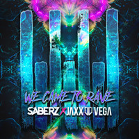 SaberZ x Jaxx & Vega - We Came To Rave