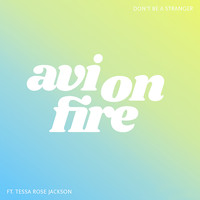 Avi On Fire - Don't Be a Stranger