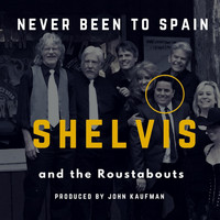 Shelvis and the Roustabouts - Never Been to Spain