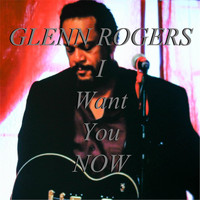 Glenn Rogers - I Want You Now