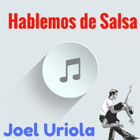 Joel Uriola - Hablemos de Salsa