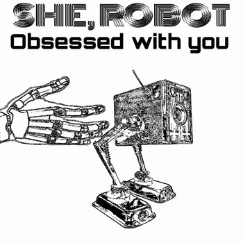 She, Robot - Obsessed with You