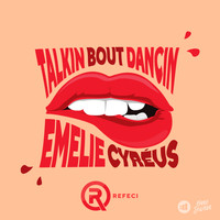 Refeci & Emelie Cyréus - Talkin Bout Dancin