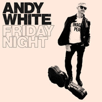 Andy White - Friday Night