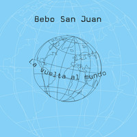 Bebo San Juan - La Vuelta al Mundo