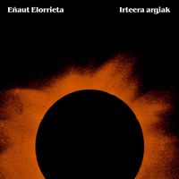 Eñaut Elorrieta - Irteera argiak