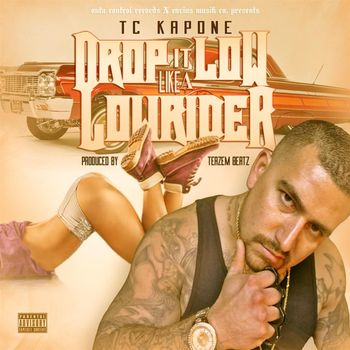 TC Kapone - Drop It Low Like a Lowrider (Explicit)