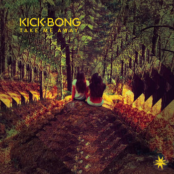 Kick Bong - Take Me Away