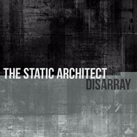 The Static Architect - Disarray