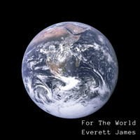 Everett James - For the World