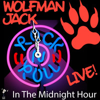 Wolfman Jack - Live! in the Midnight Hour