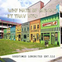 Samson - Why Hate (feat. Trav Vito)