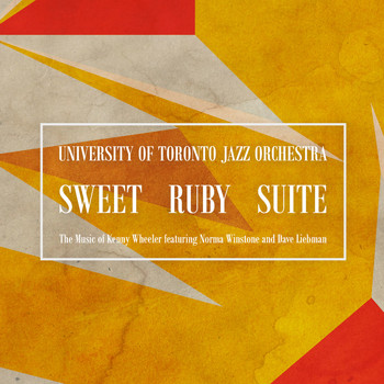 University of Toronto Jazz Orchestra (UTJO) - Sweet Ruby Suite: The Music of Kenny Wheeler
