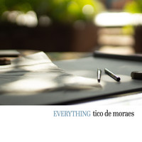 Tico De Moraes - Everything