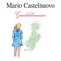 Mario Castelnuovo - Guardalalunanina