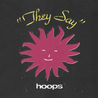 HOOPS - They Say