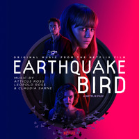 Atticus Ross, Leopold Ross & Claudia Sarne - Earthquake Bird (Original Music from the Netflix Film)