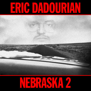 Eric Dadourian - Nebraska 2 (Explicit)