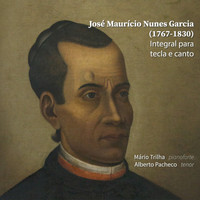 Alberto José Vieira Pacheco & Mário Trilha - José Maurício Nunes Garcia (1767-1830) : Integral para Tecla e Canto
