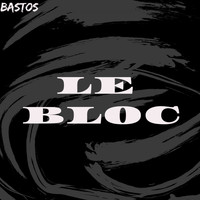 Bastos - Le bloc (Explicit)