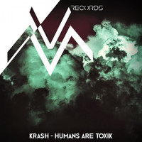 KRASH - Humans Are Toxik